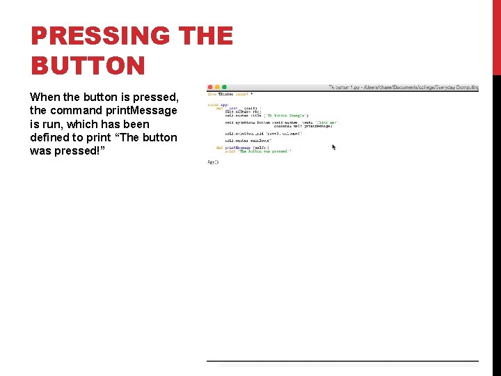 PRESSING THE BUTTON When the button is pressed, the command print. Message is run, PRESSING THE BUTTON When the button is pressed, the command print. Message is run,
