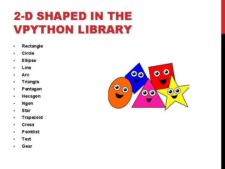 2 -D SHAPED IN THE VPYTHON LIBRARY • Rectangle • Circle • Ellipse • 2 -D SHAPED IN THE VPYTHON LIBRARY • Rectangle • Circle • Ellipse •