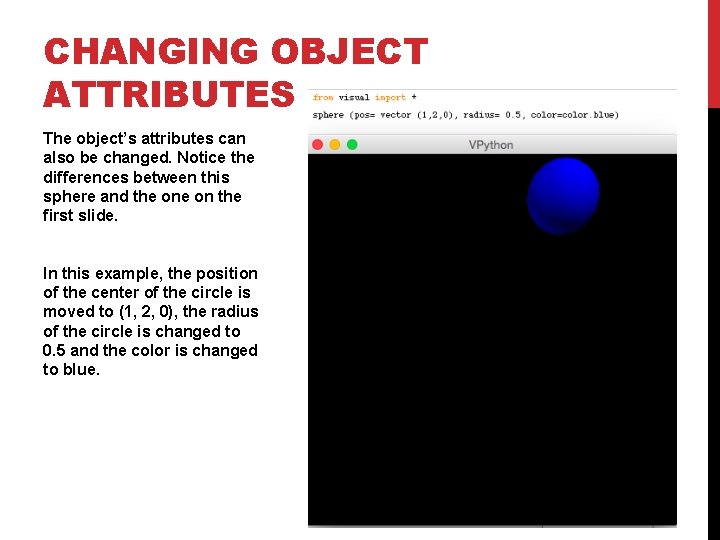 CHANGING OBJECT ATTRIBUTES The object’s attributes can also be changed. Notice the differences between CHANGING OBJECT ATTRIBUTES The object’s attributes can also be changed. Notice the differences between