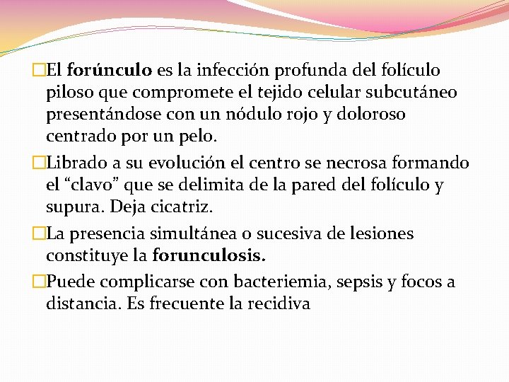 �El forúnculo es la infección profunda del folículo piloso que compromete el tejido celular