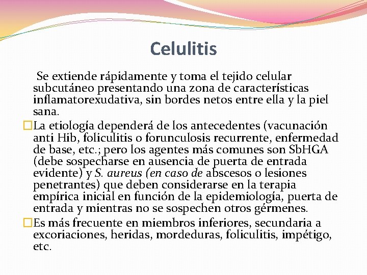 Celulitis Se extiende rápidamente y toma el tejido celular subcutáneo presentando una zona de