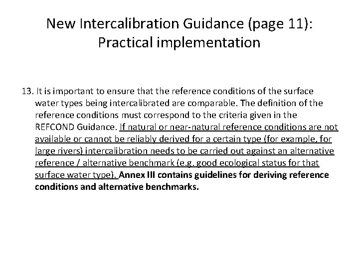 New Intercalibration Guidance (page 11): Practical implementation 13. It is important to ensure that