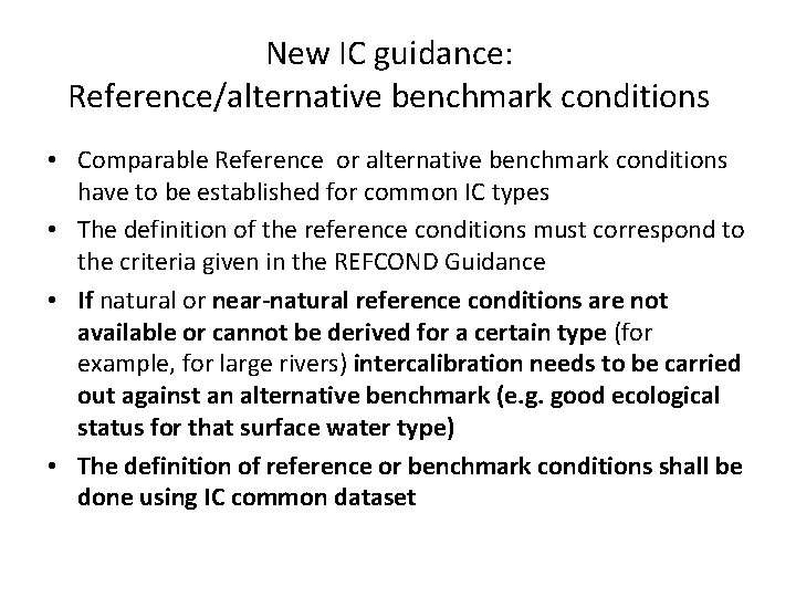 New IC guidance: Reference/alternative benchmark conditions • Comparable Reference or alternative benchmark conditions have
