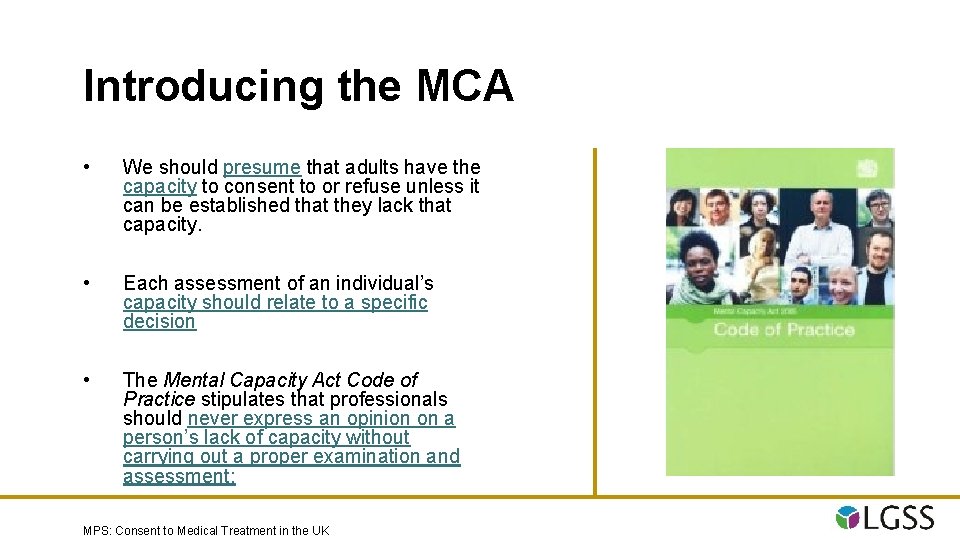 Introducing the MCA • We should presume that adults have the capacity to consent