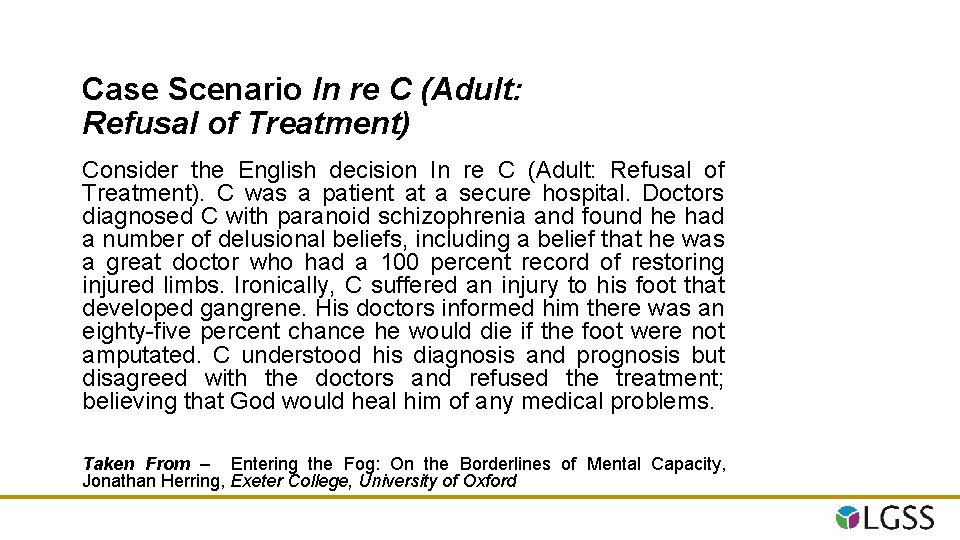 Case Scenario In re C (Adult: Refusal of Treatment) Consider the English decision In