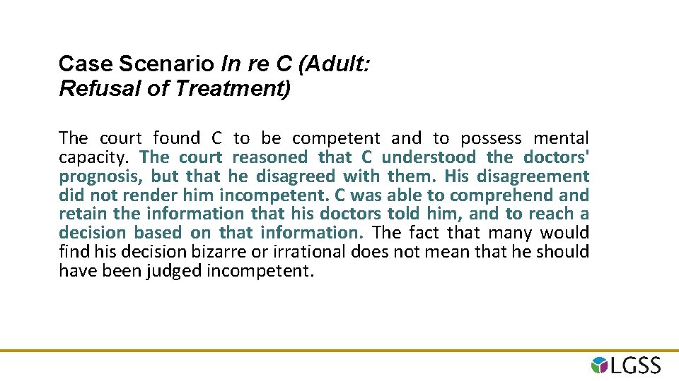 Case Scenario In re C (Adult: Refusal of Treatment) The court found C to