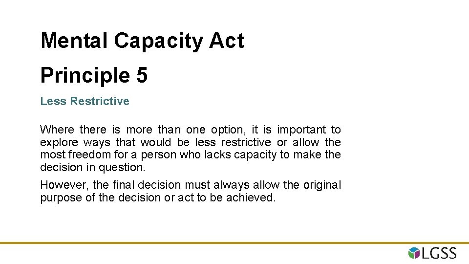 Mental Capacity Act Principle 5 Less Restrictive Where there is more than one option,