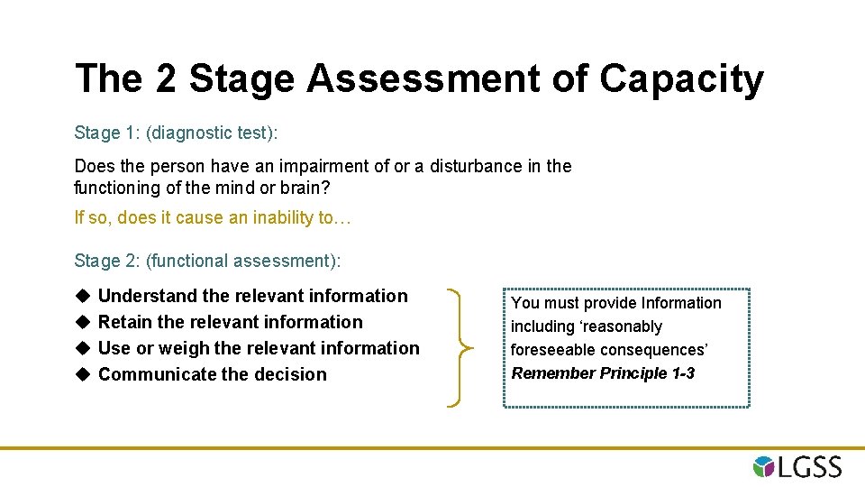 The 2 Stage Assessment of Capacity Stage 1: (diagnostic test): Does the person have