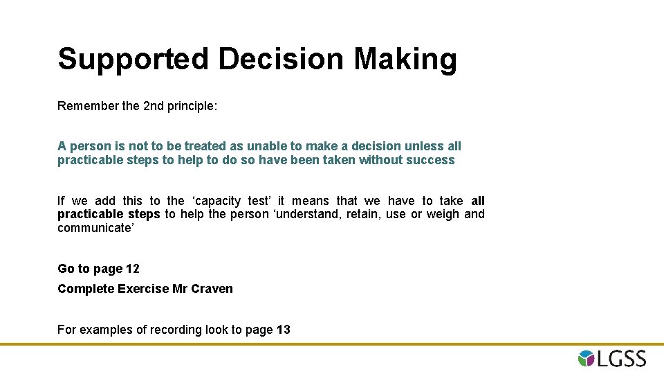 Supported Decision Making Remember the 2 nd principle: A person is not to be