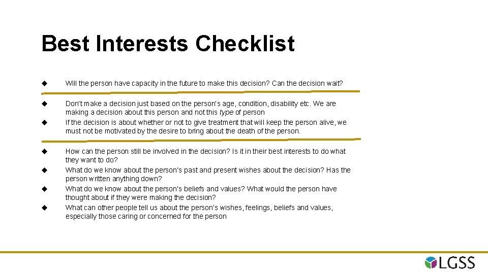 Best Interests Checklist u Will the person have capacity in the future to make