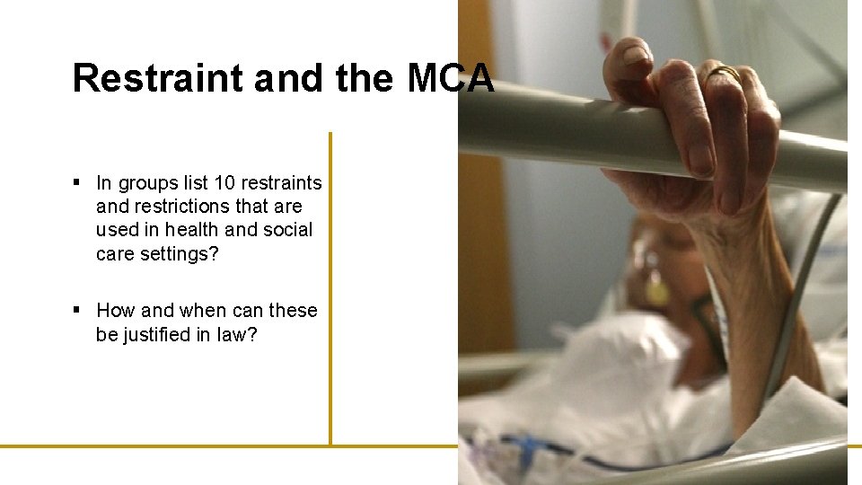 Restraint and the MCA § In groups list 10 restraints and restrictions that are