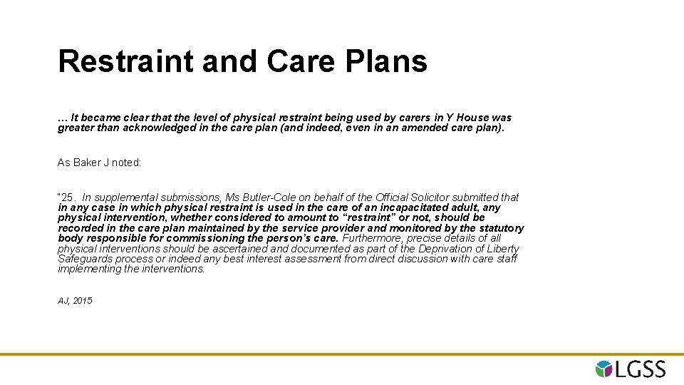 Restraint and Care Plans … It became clear that the level of physical restraint