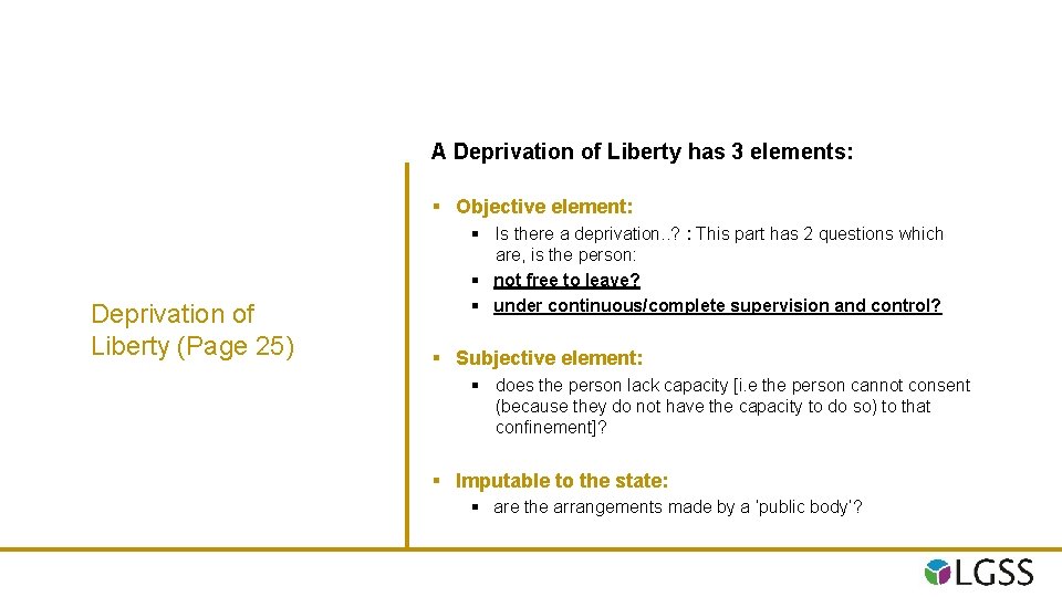 A Deprivation of Liberty has 3 elements: § Objective element: Deprivation of Liberty (Page