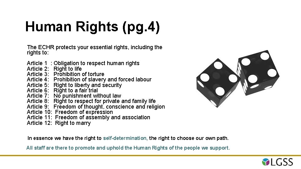 Human Rights (pg. 4) The ECHR protects your essential rights, including the rights to: