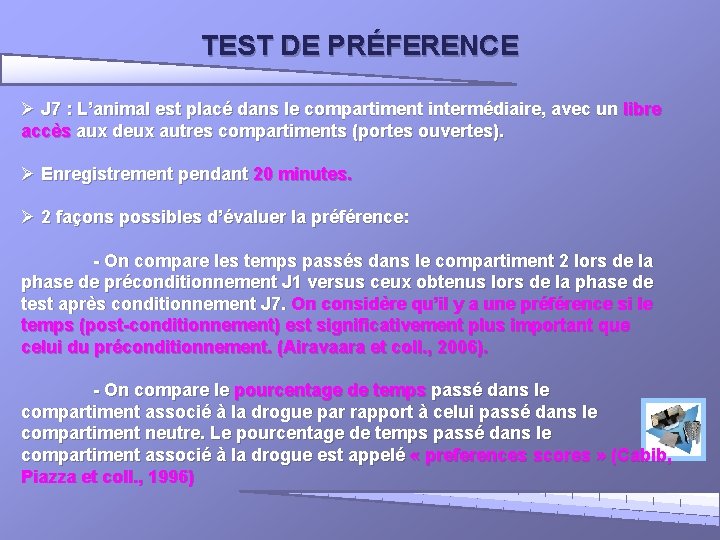 TEST DE PRÉFERENCE Ø J 7 : L’animal est placé dans le compartiment intermédiaire,