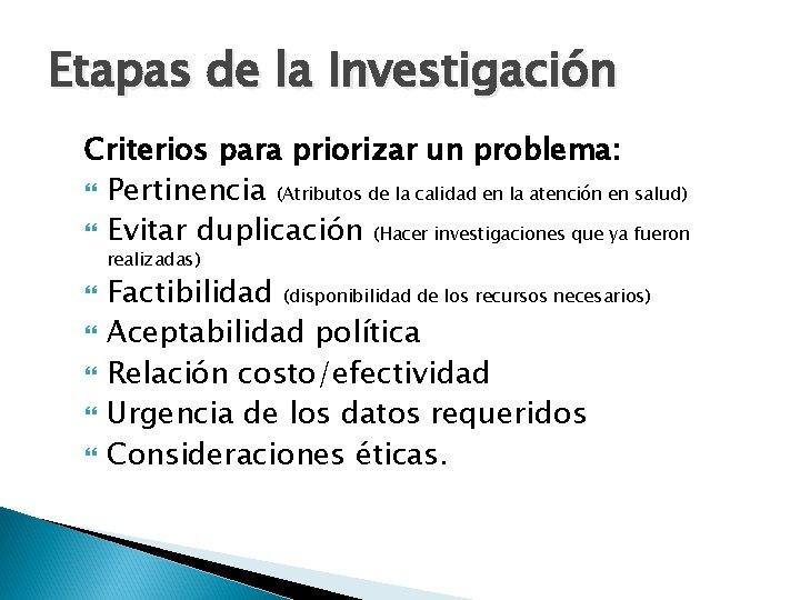 Etapas de la Investigación Criterios para priorizar un problema: Pertinencia (Atributos de la calidad