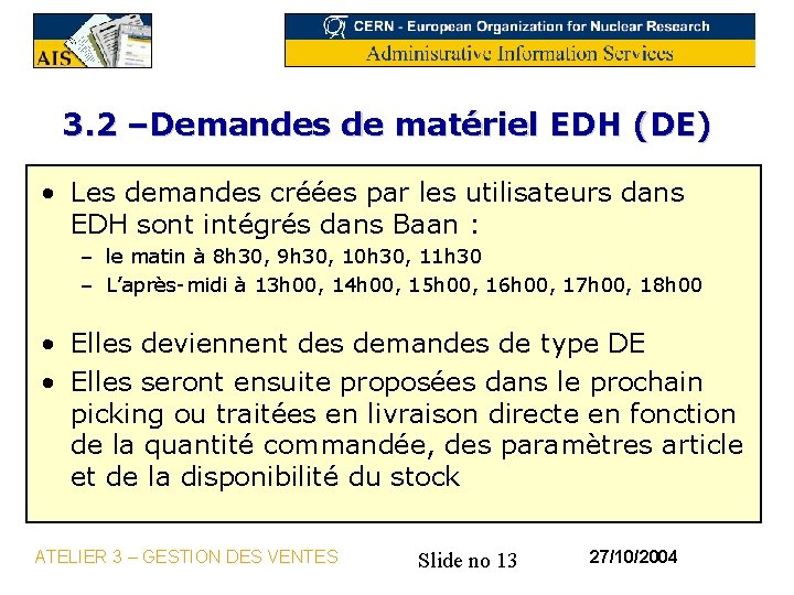 3. 2 –Demandes de matériel EDH (DE) • Les demandes créées par les utilisateurs