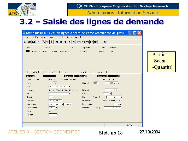 3. 2 – Saisie des lignes de demande A saisir : -Scem -Quantité ATELIER