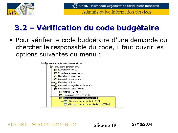 3. 2 – Vérification du code budgétaire • Pour vérifier le code budgétaire d’une