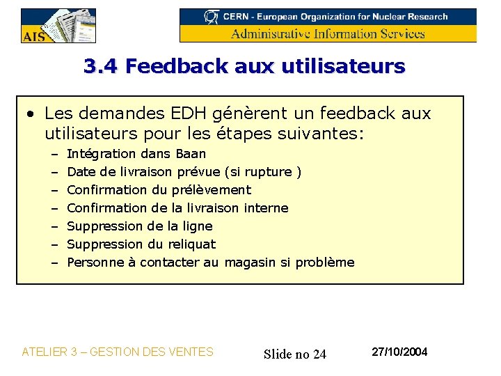 3. 4 Feedback aux utilisateurs • Les demandes EDH génèrent un feedback aux utilisateurs
