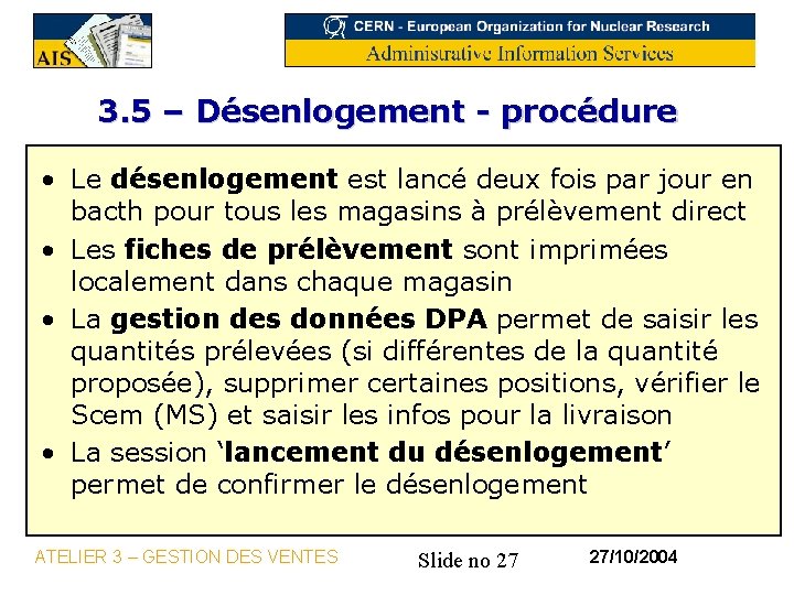 3. 5 – Désenlogement - procédure • Le désenlogement est lancé deux fois par