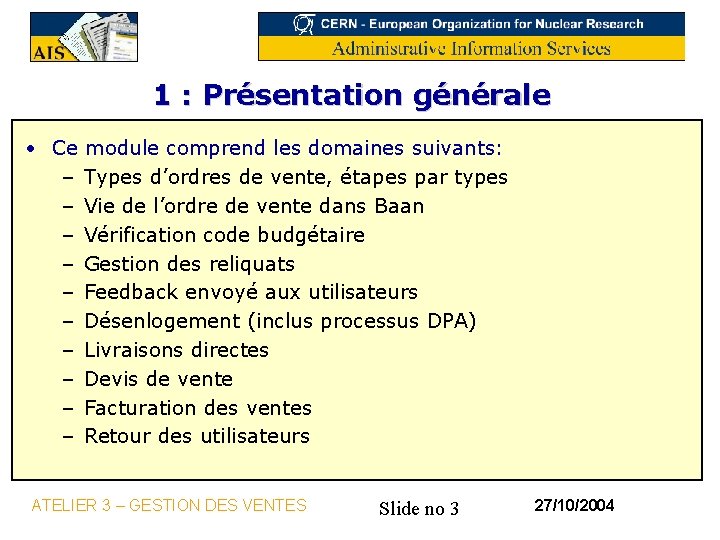 1 : Présentation générale • Ce module comprend les domaines suivants: – Types d’ordres