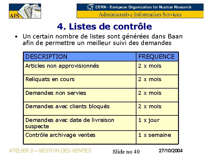 4. Listes de contrôle • Un certain nombre de listes sont générées dans Baan