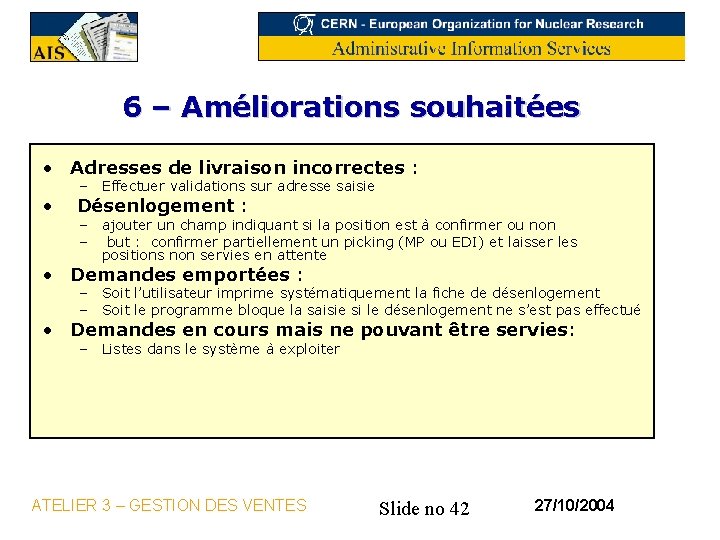 6 – Améliorations souhaitées • Adresses de livraison incorrectes : • – Effectuer validations