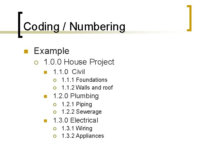 Coding / Numbering n Example ¡ 1. 0. 0 House Project n 1. 1.