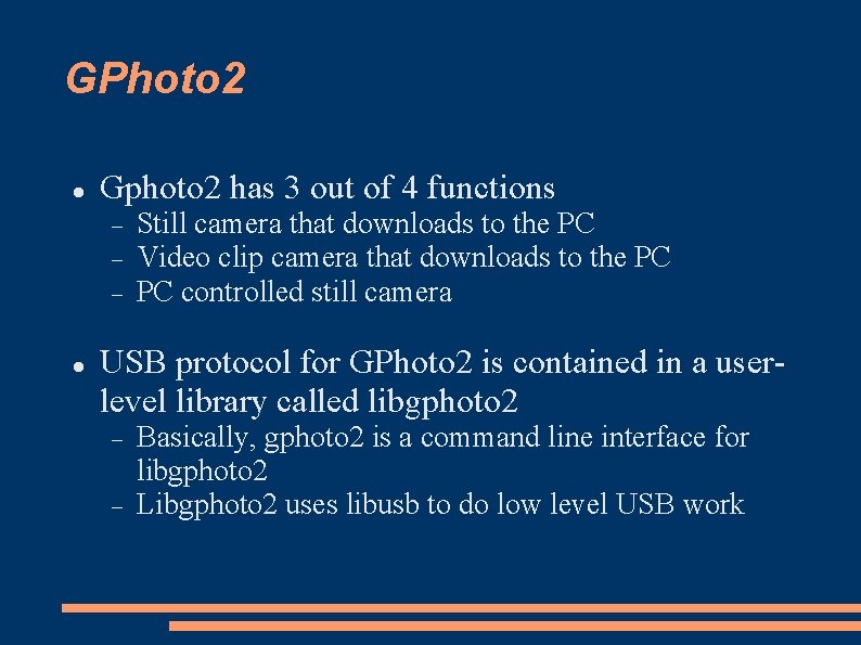 GPhoto 2 Gphoto 2 has 3 out of 4 functions Still camera that downloads