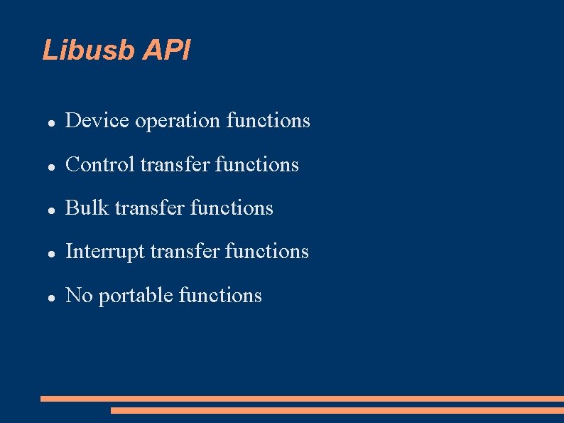 Libusb API Device operation functions Control transfer functions Bulk transfer functions Interrupt transfer functions