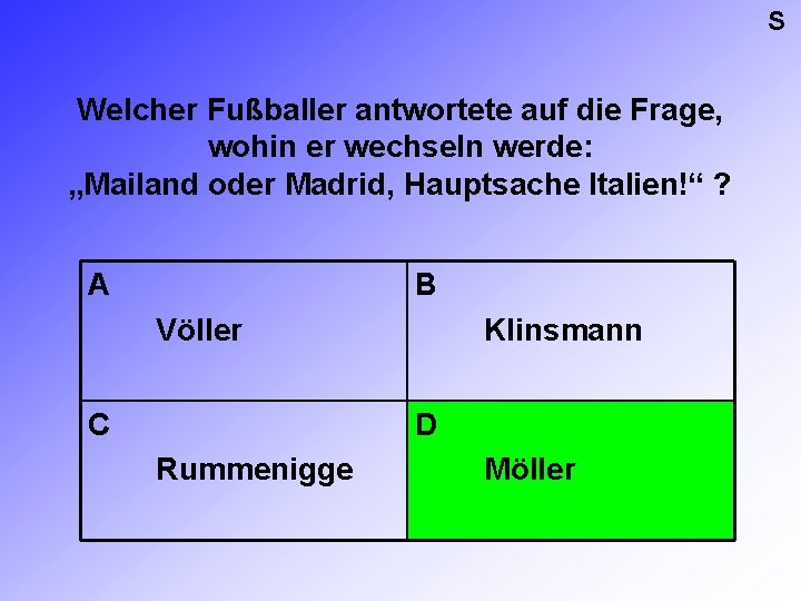 S Welcher Fußballer antwortete auf die Frage, wohin er wechseln werde: „Mailand oder Madrid,