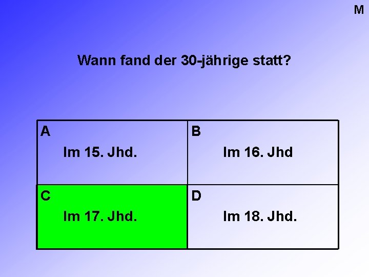 M Wann fand der 30 -jährige statt? A B Im 15. Jhd. C Im