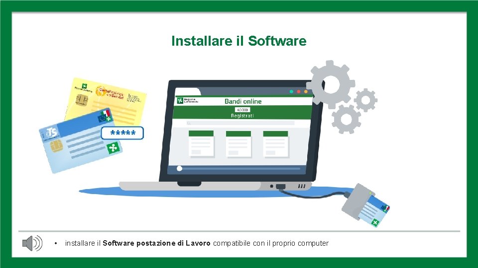 INSTALLARE SOFTWARE Installare il Software • installare il Software postazione di Lavoro compatibile con