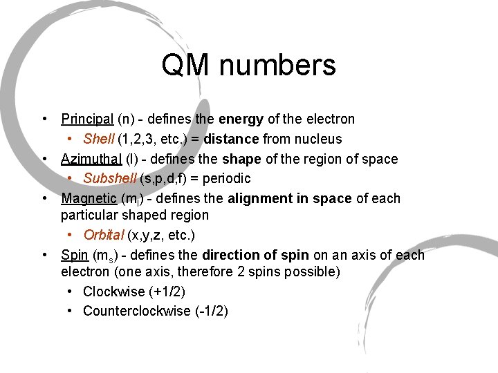 QM numbers • Principal (n) - defines the energy of the electron • Shell QM numbers • Principal (n) - defines the energy of the electron • Shell