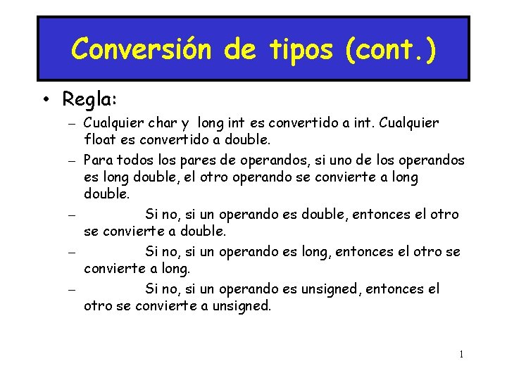 Conversión de tipos (cont. ) • Regla: – Cualquier char y long int es