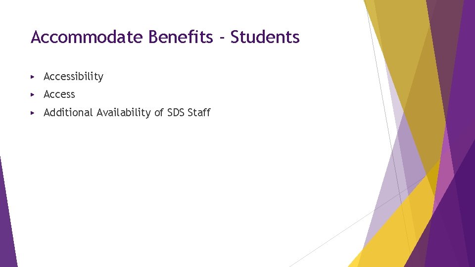 Accommodate Benefits - Students ▶ Accessibility ▶ Access ▶ Additional Availability of SDS Staff