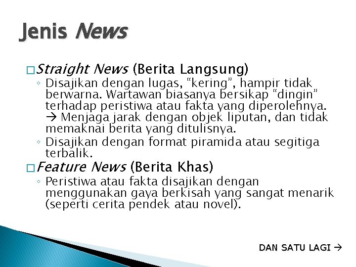 Jenis News � Straight News (Berita Langsung) � Feature News (Berita Khas) ◦ Disajikan