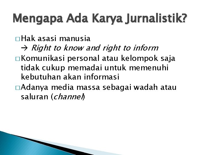 Mengapa Ada Karya Jurnalistik? � Hak asasi manusia Right to know and right to