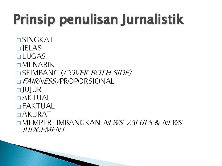 Prinsip penulisan Jurnalistik � SINGKAT � JELAS � LUGAS � MENARIK (COVER BOTH SIDE)