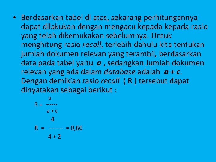  • Berdasarkan tabel di atas, sekarang perhitungannya dapat dilakukan dengan mengacu kepada rasio