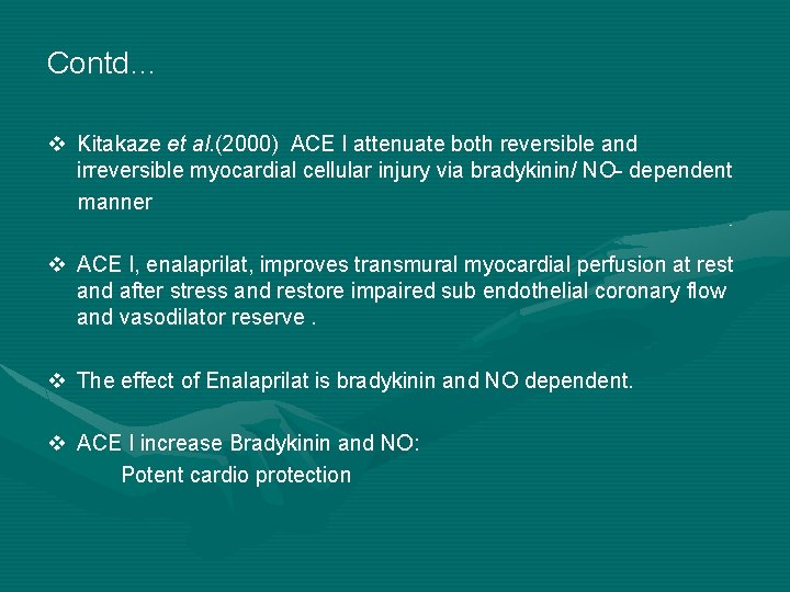 Contd… v Kitakaze et al. (2000) ACE I attenuate both reversible and irreversible myocardial