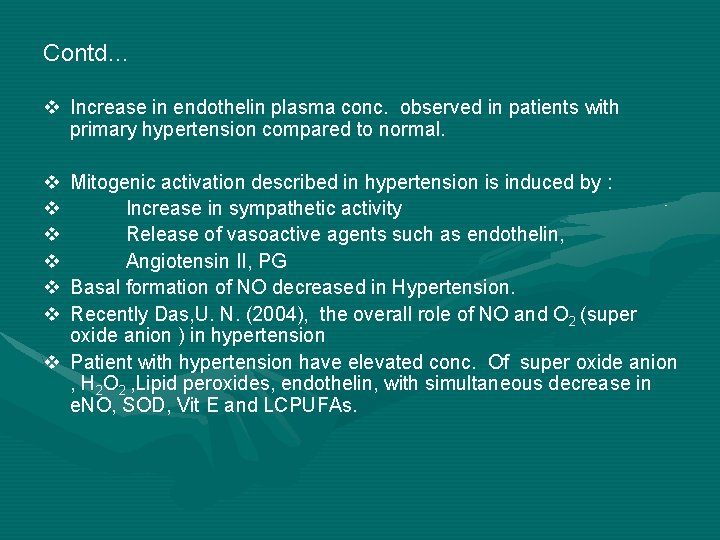 Contd… v Increase in endothelin plasma conc. observed in patients with primary hypertension compared
