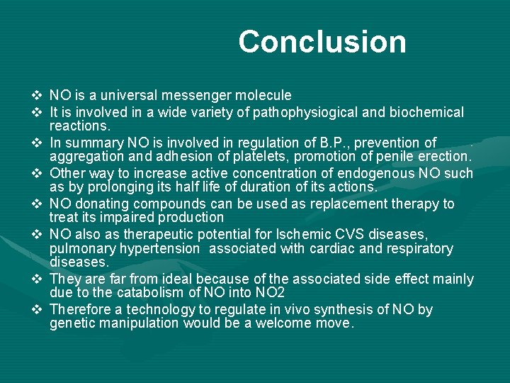 Conclusion v NO is a universal messenger molecule v It is involved in a
