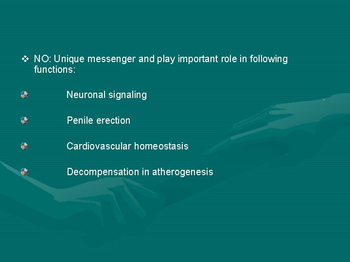 v NO: Unique messenger and play important role in following functions: Neuronal signaling Penile