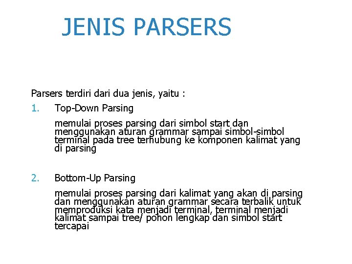 JENIS PARSERS Parsers terdiri dari dua jenis, yaitu : 1. Top-Down Parsing memulai proses
