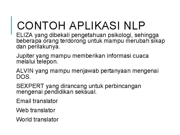 CONTOH APLIKASI NLP ELIZA yang dibekali pengetahuan psikologi, sehingga beberapa orang terdorong untuk mampu