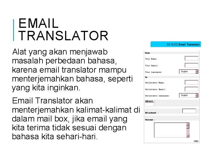 EMAIL TRANSLATOR Alat yang akan menjawab masalah perbedaan bahasa, karena email translator mampu menterjemahkan