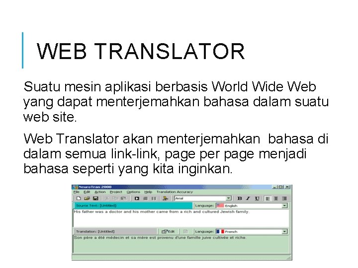 WEB TRANSLATOR Suatu mesin aplikasi berbasis World Wide Web yang dapat menterjemahkan bahasa dalam