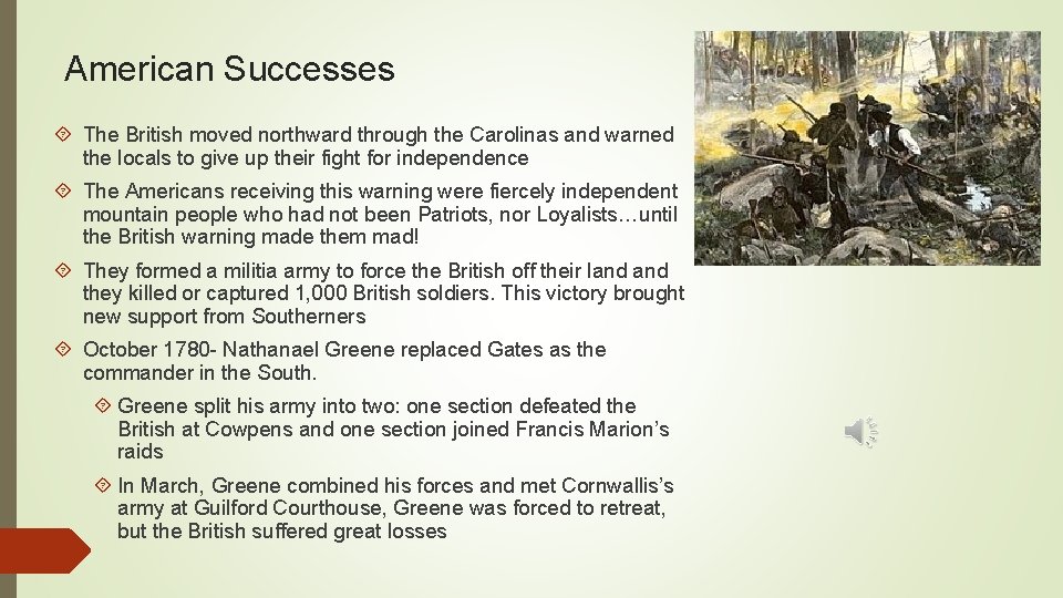 American Successes The British moved northward through the Carolinas and warned the locals to